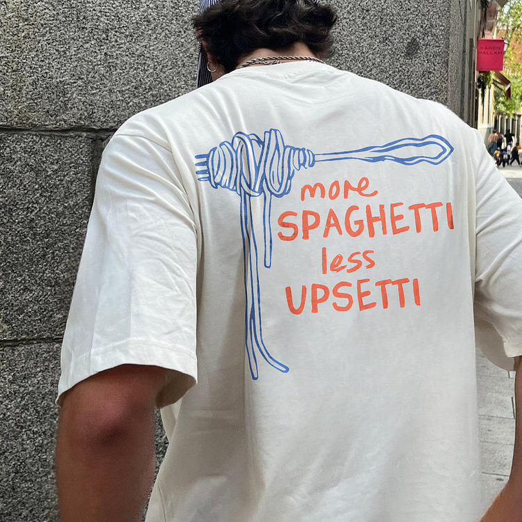 More Spaghetti Less Upsetti T-shirt