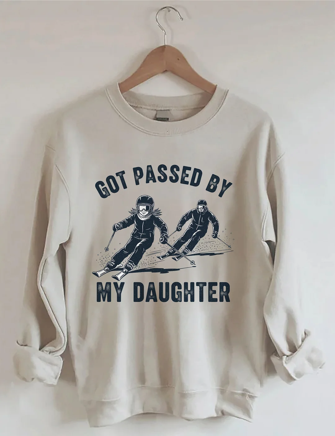 Got Passed By My Daughter Sweatshirt