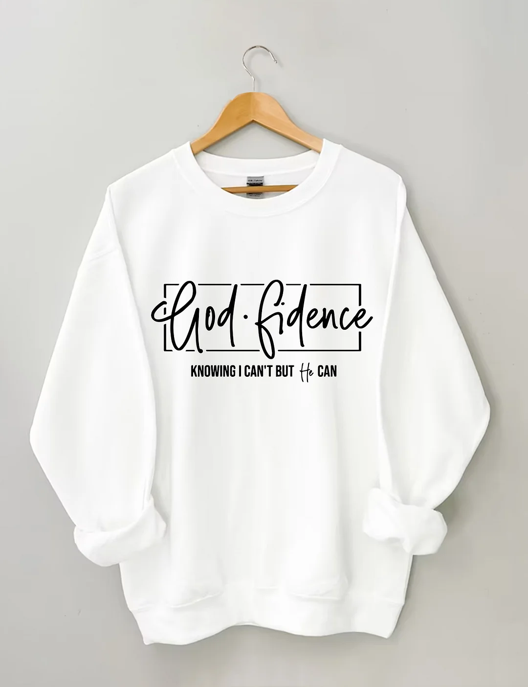 God Fidence Knowıng l Can't But He Can Sweatshirt