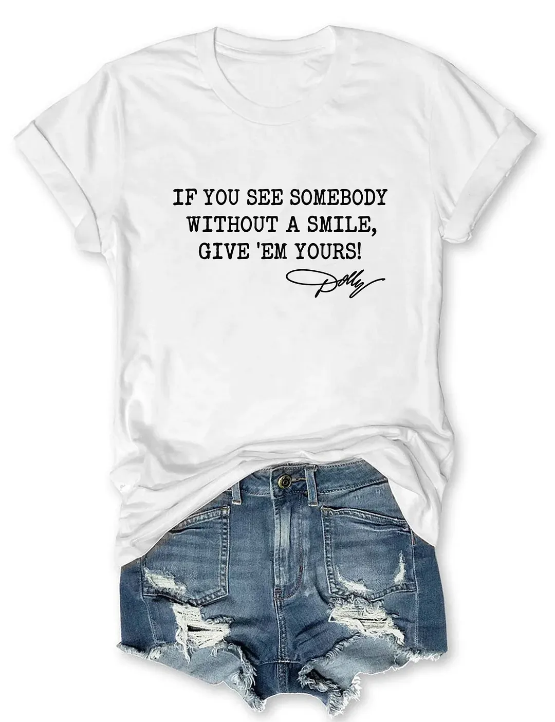 If You See Somebody Without A Smile Give'em Yours Dolly Parton T-shirt