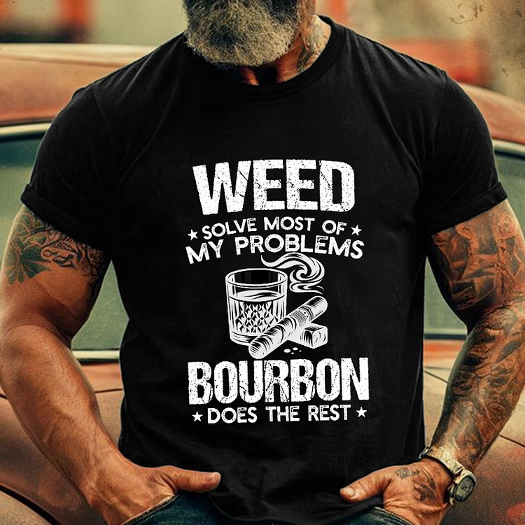 Weed Solve Most Of My Problems Bourbon Does The Rest Men's Fashion T-shirt