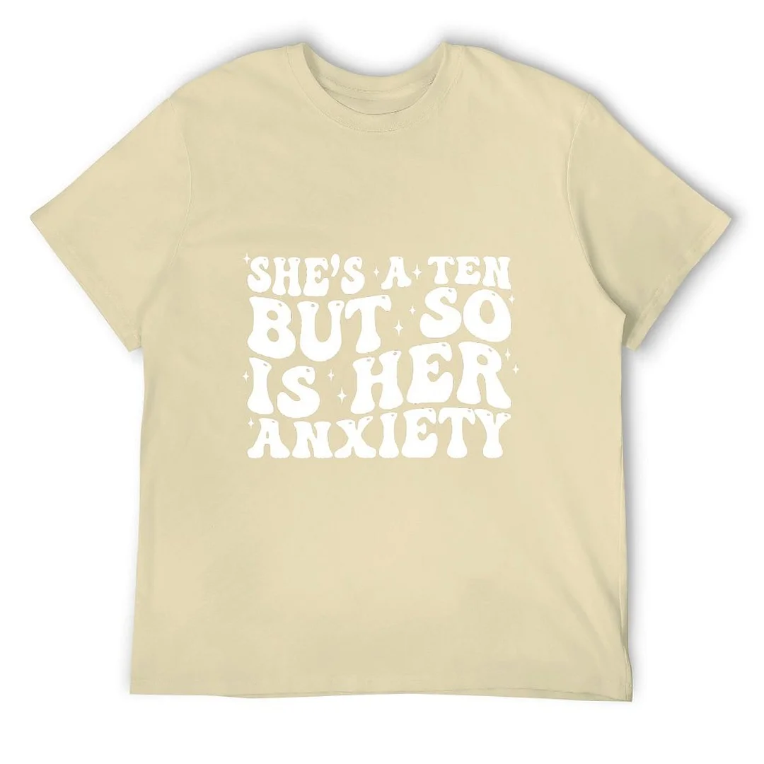 Printed Unisex Short Sleeve Cotton T-shirt for Men and Women Pattern She's a Ten but so is her Anxiety