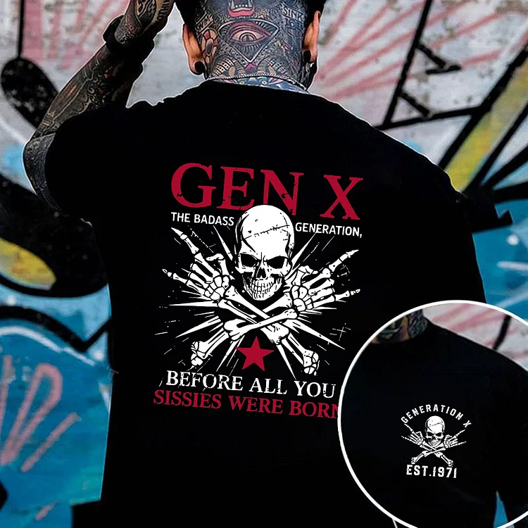 Retro X Generation Before All You Sissie, The Badass Generation X Tee, Custom Year Of Birth T shirt, Cotton Tee Shirt