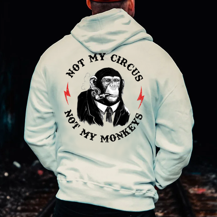 Not My Circus Not My Monkeys Print Hoodie