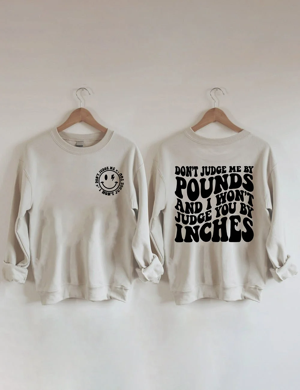Don't Judge Me By Pounds And I Won't Judge You By Inches Sweatshirt
