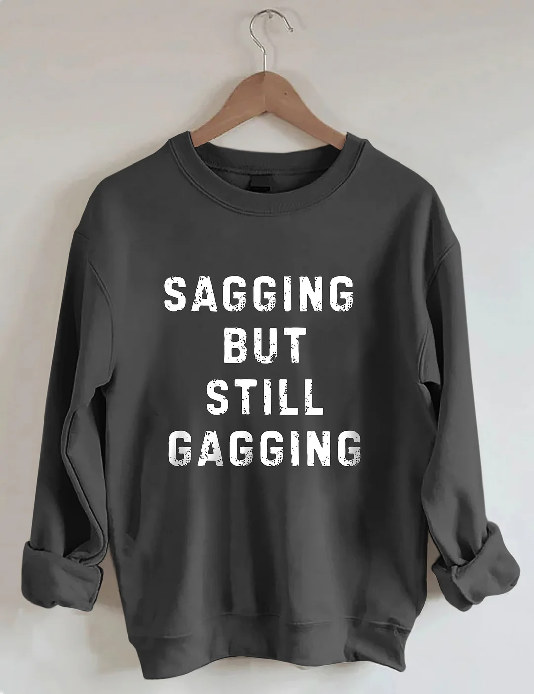 Sagging But Still Gagging Sweatshirt