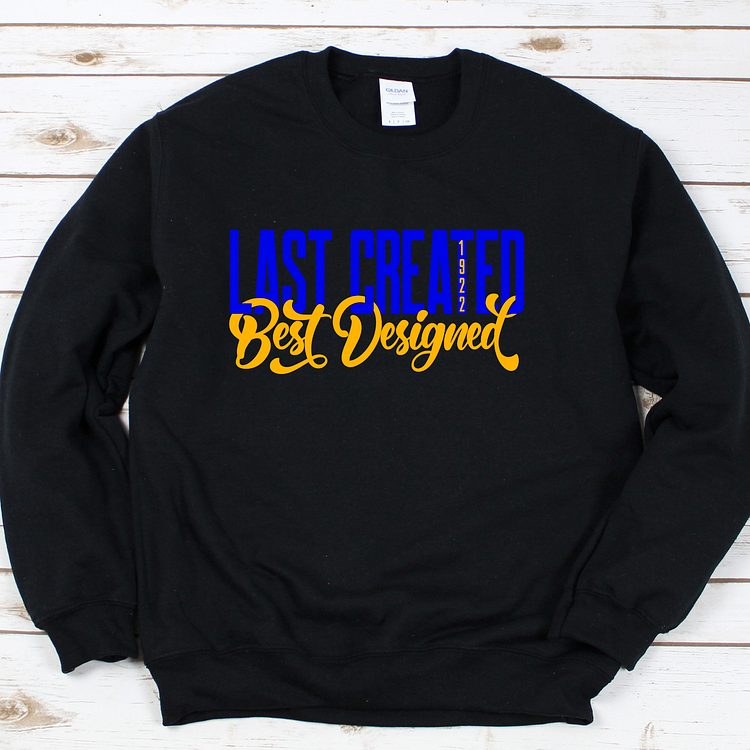 Last Created Best Designed Crewneck