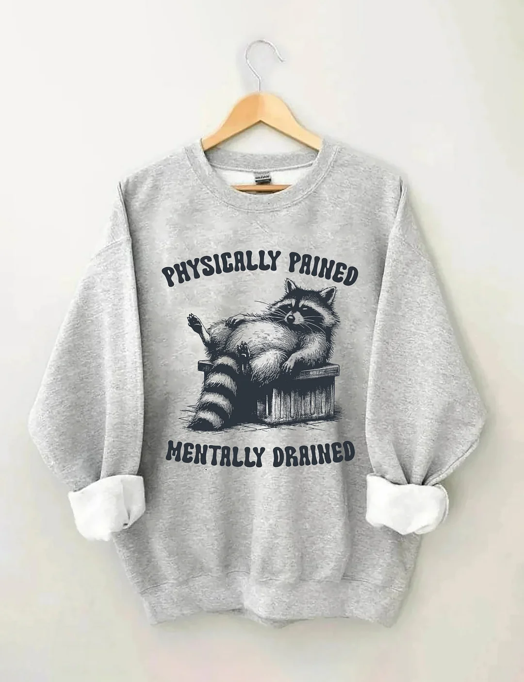 Physically Pained Mentally Drained Sweatshirt
