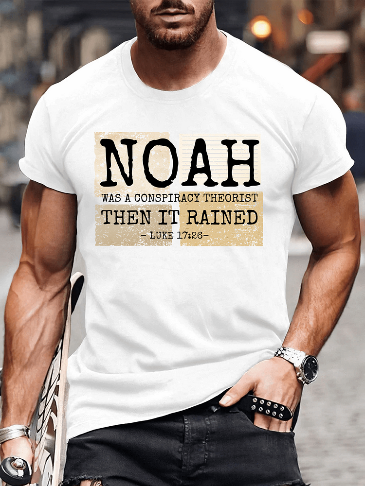 Luke 17:26 - Noah Was a Conspiracy Theorist then It Rained Men's T-Shirts