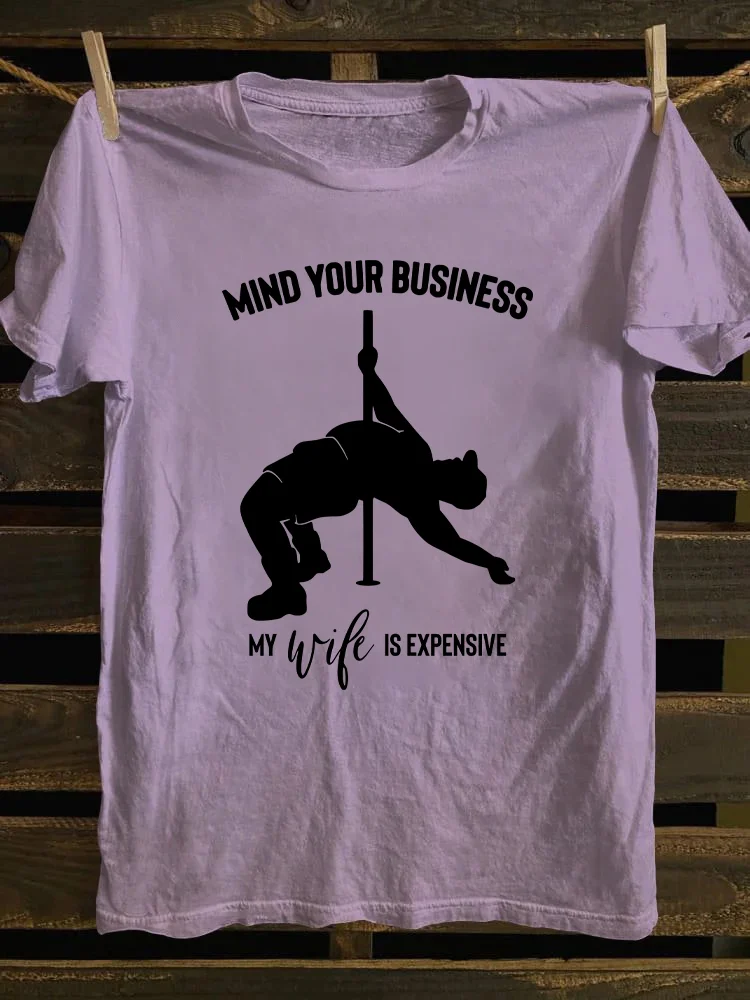 Mind Your Business My Wife Is Expensive T-shirt