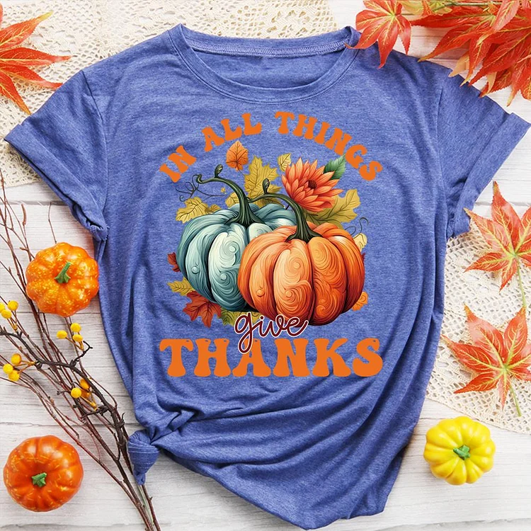 In All Things Give Thanks Round Neck T-shirt-0018973