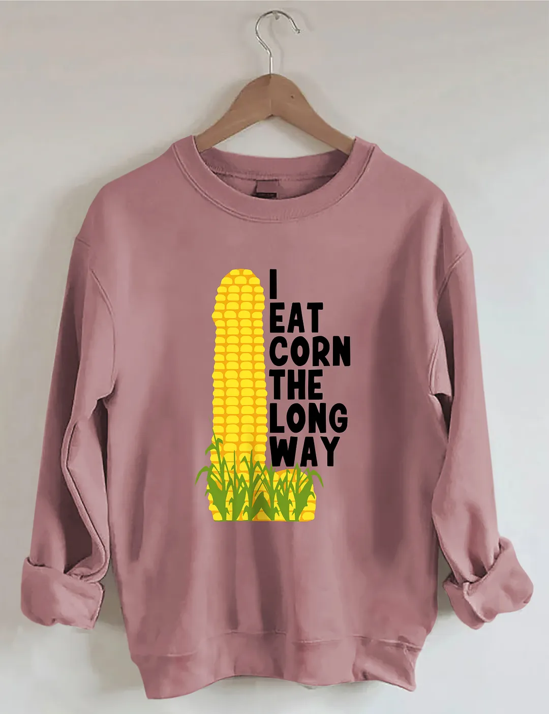 I Eat Corn The Long Way Sweatshirt