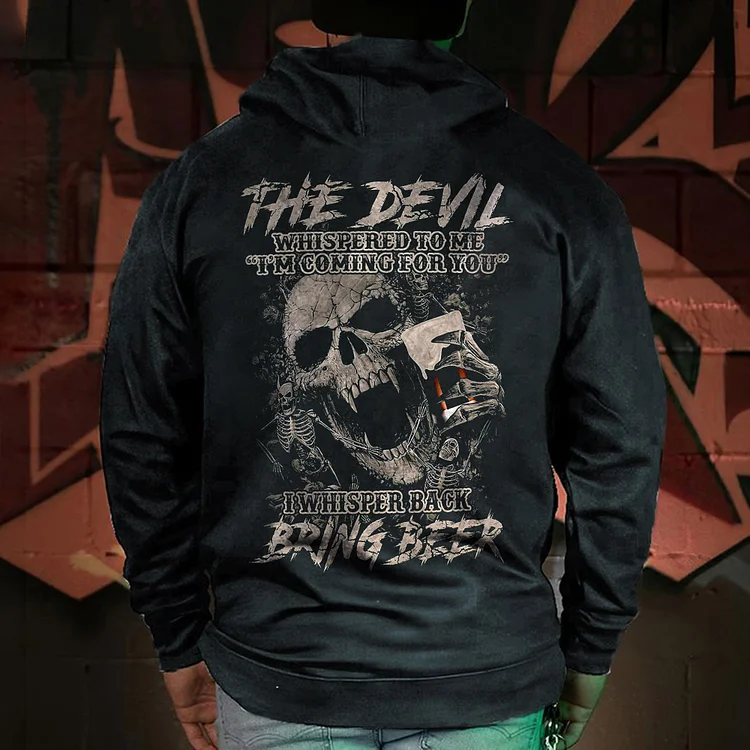 The Devil Whispered To Me "I'm Coming For You"  I Whispered Back Bring Beer Printed Men's Hoodie