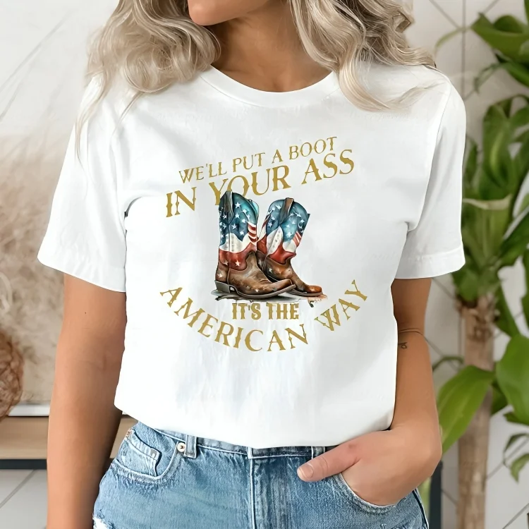 We'll Put A Boot In Your Ass T-shirt