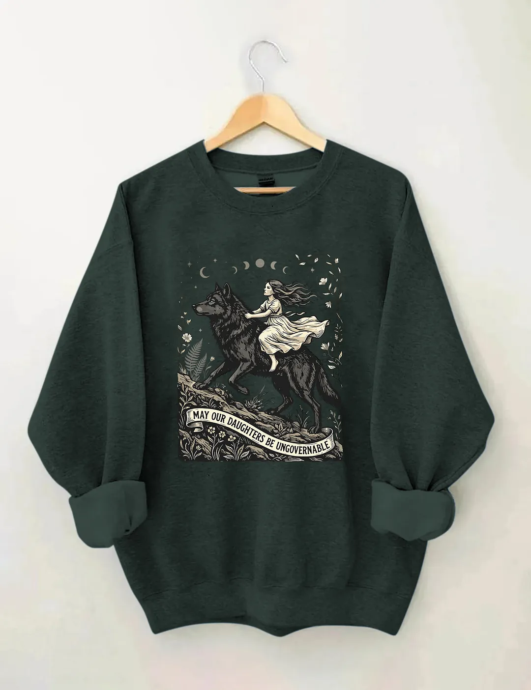 May Our Daughters Be Ungovernable&nbsp;Sweatshirt