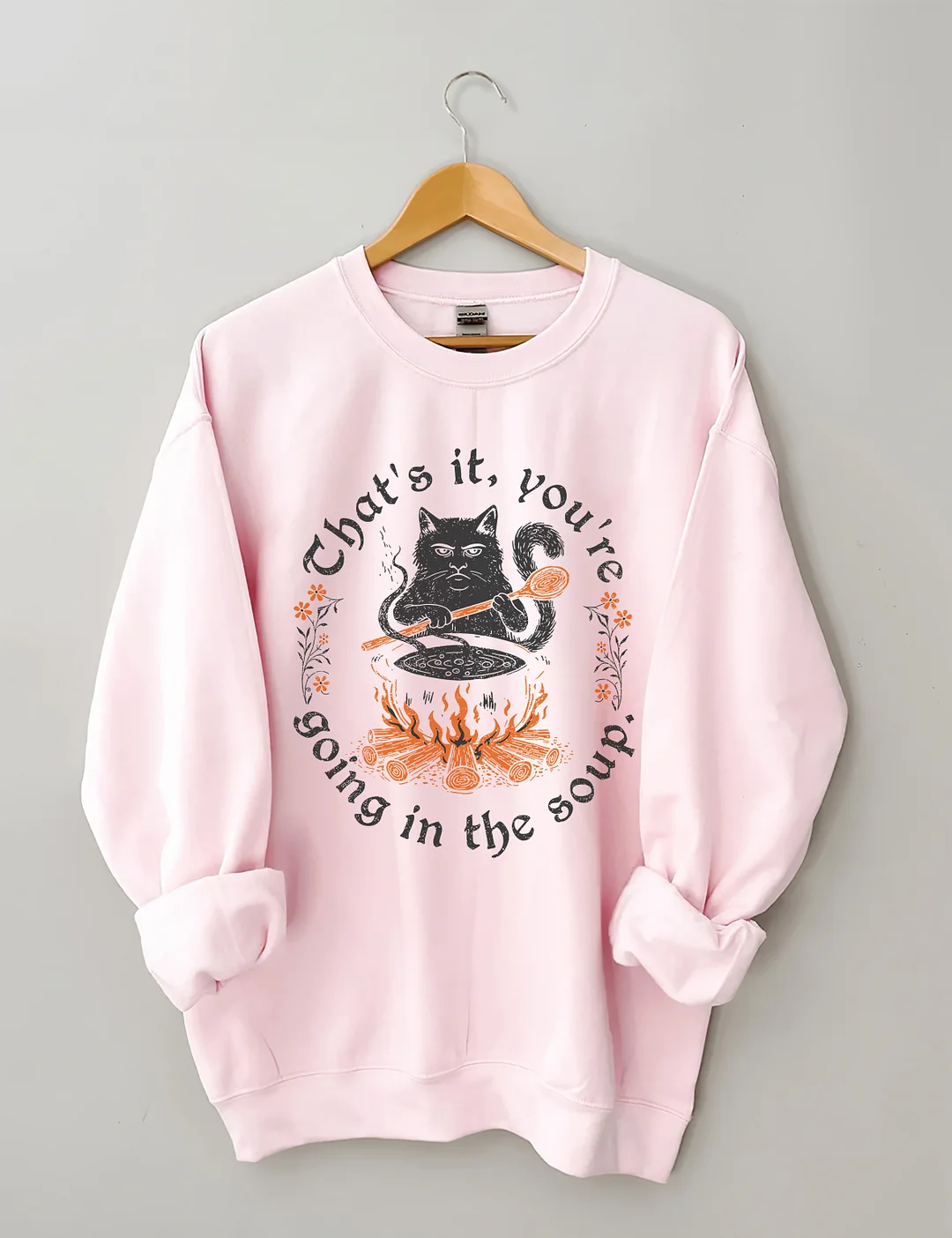 That’s It You're Going In The Soup Sweatshirt