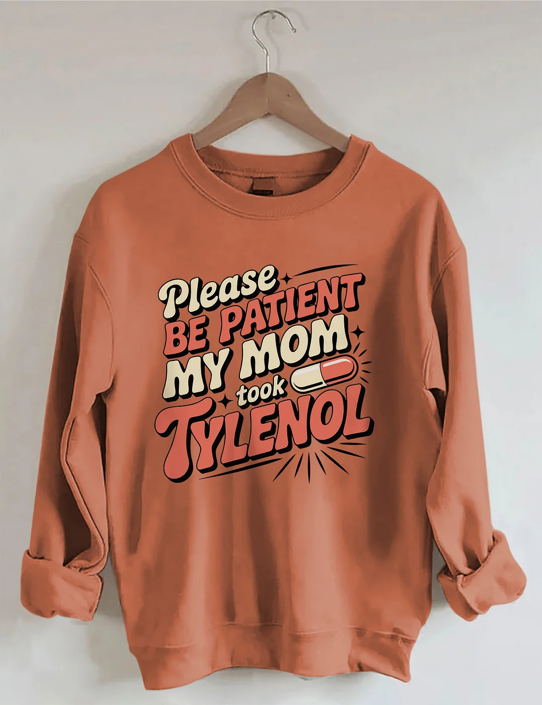 Please Be Patient My Mom Took Tylenol Sweatshirt