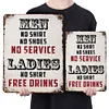 No  service ladies no shirt free drinks - Panneaux en &eacute;tain m&eacute;tallique(20*30cm/30*40cm)