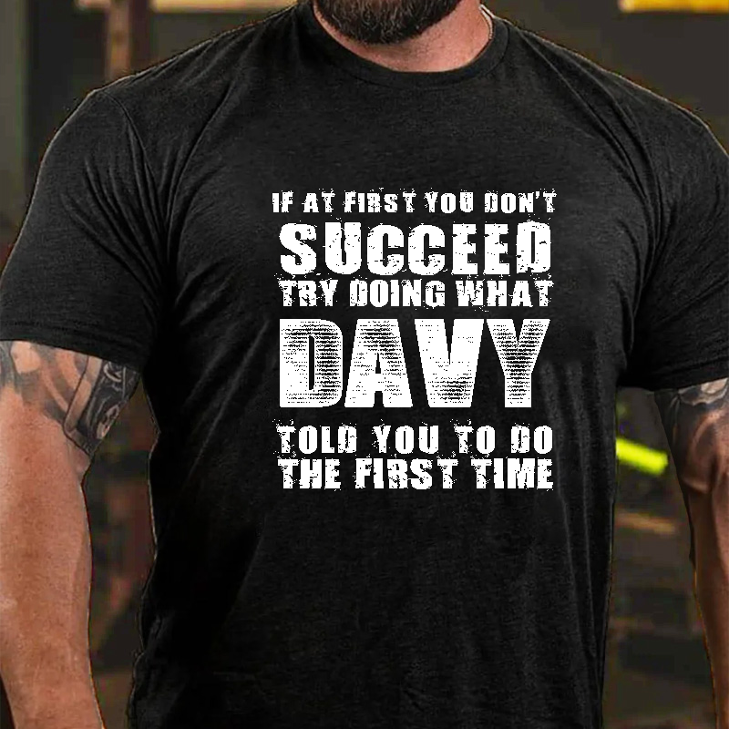 If At First You Don'T Succeed Try Doing What Davy Told You To Do The First Time T-Shirt ctolen