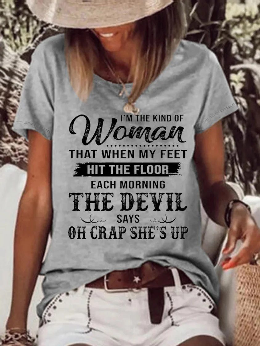 Women's I Am The Kind Of Woman That When My Feet Hit The Floor Each Morning The Devil Says T-Shirt