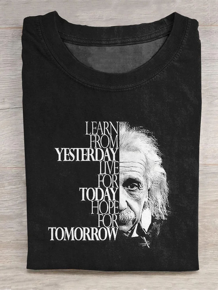 "Learn From Yesterday, Live For Today, Hope For Tomorrow" Positive Vibe Texts And Einstein Graphic Printed T-shirt