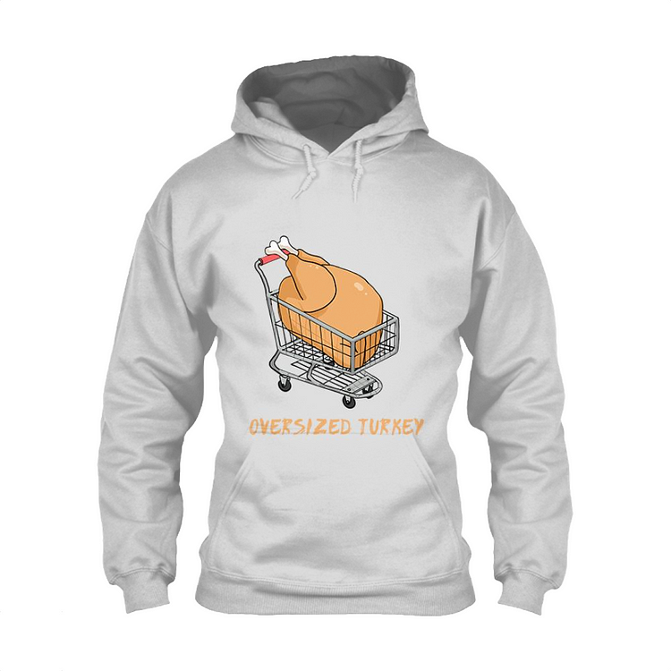 Bought An Oversized Turkey, Thanksgiving Classic Hoodie