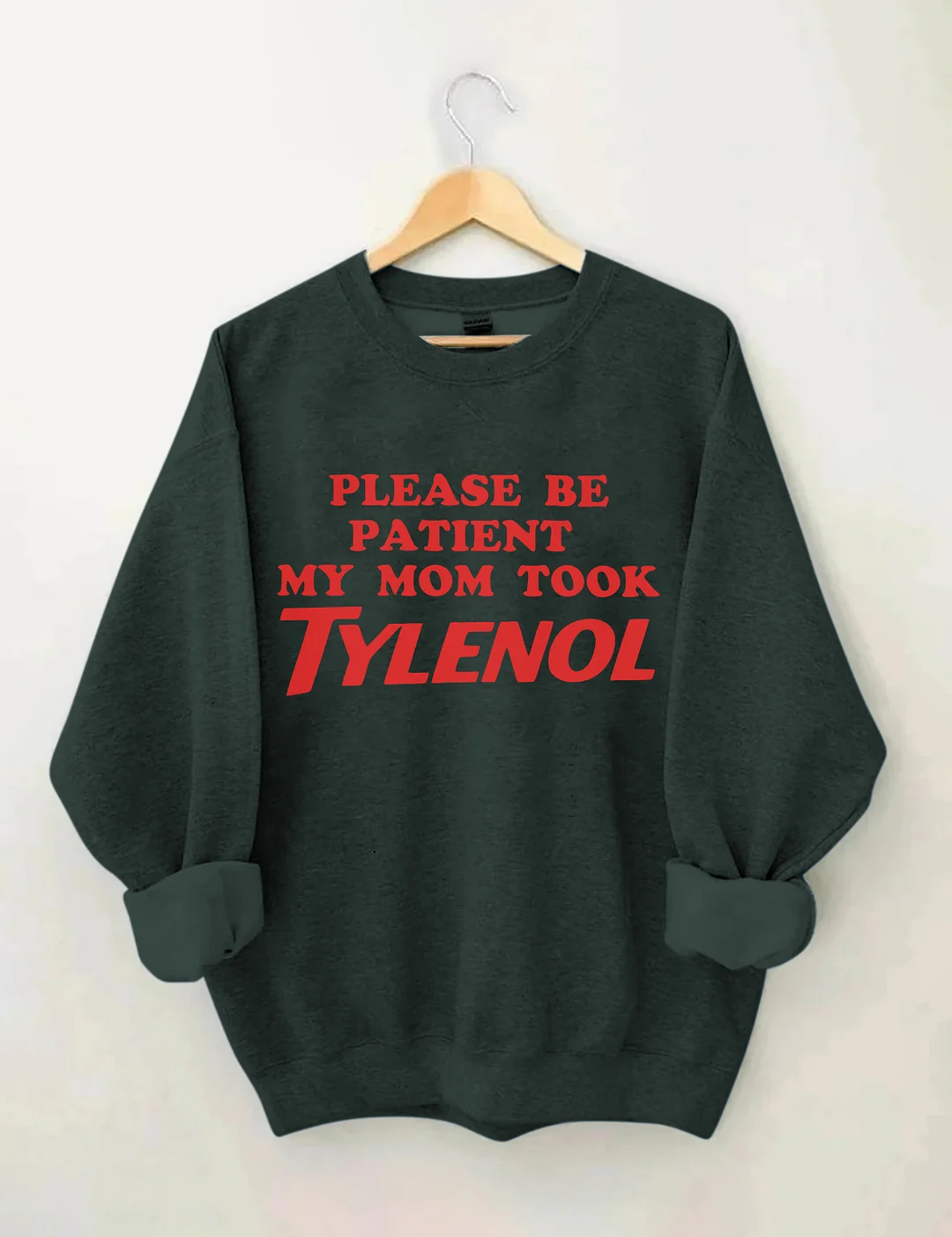 Please Be Patient My Mom Took Tylenol Sweatshirt