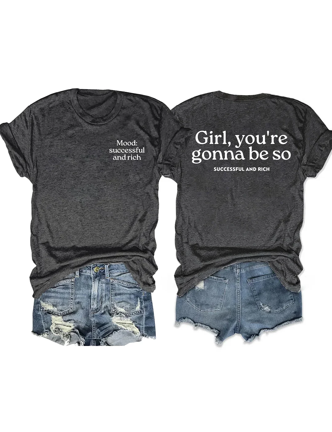 Girl You’re Gonna Be So Successful And Rich T-shirt