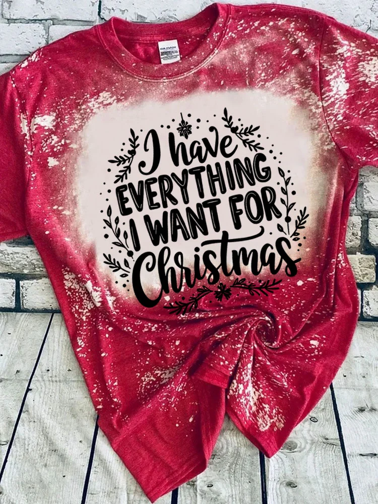 I Have Everything I Want For Christmas Tie Dye Matching T-Shirt