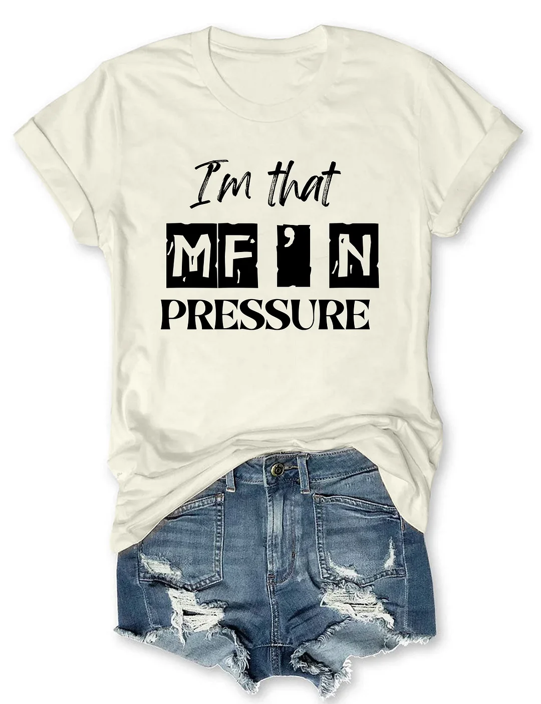 I'm That MF'n Pressure T-Shirt