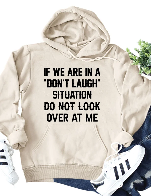 If We Are In A Don't Laugh Situation Hoodie