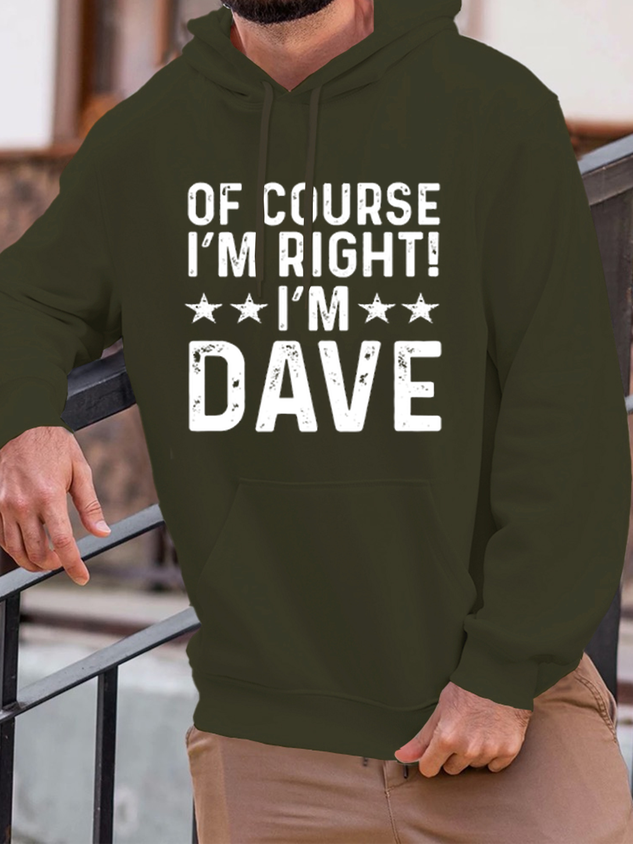 Men's Funny Word Of Course I'm Right I'm Dave Hoodie Casual Loose Hoodie socialshop
