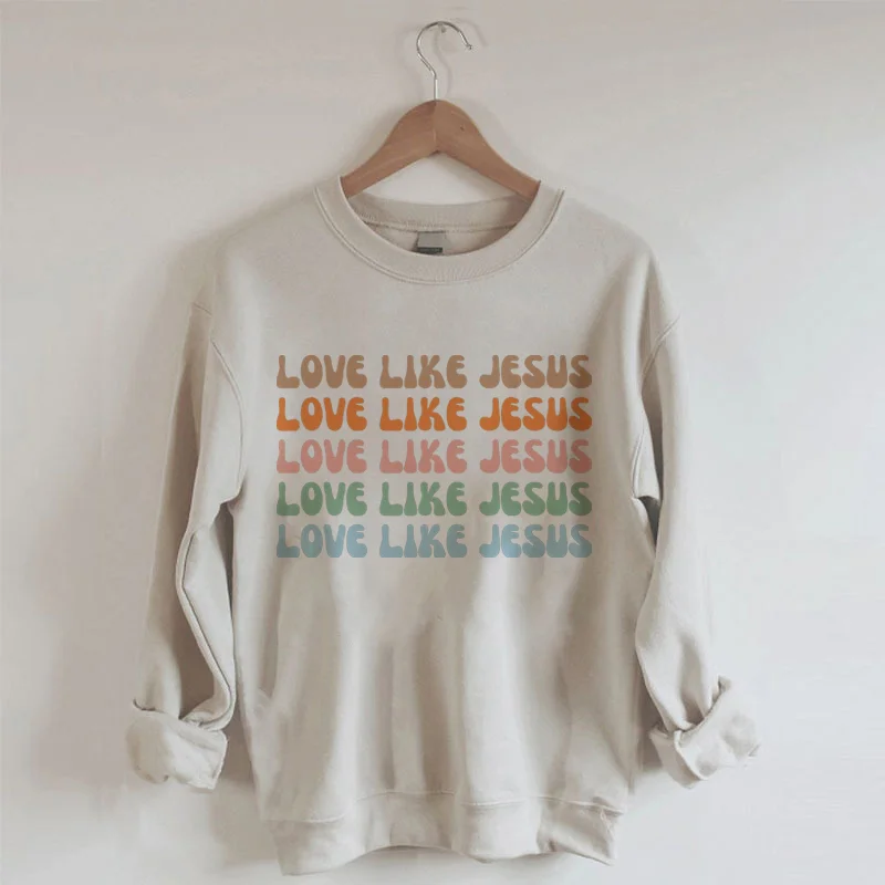 Love Like Jesus Sweatshirt