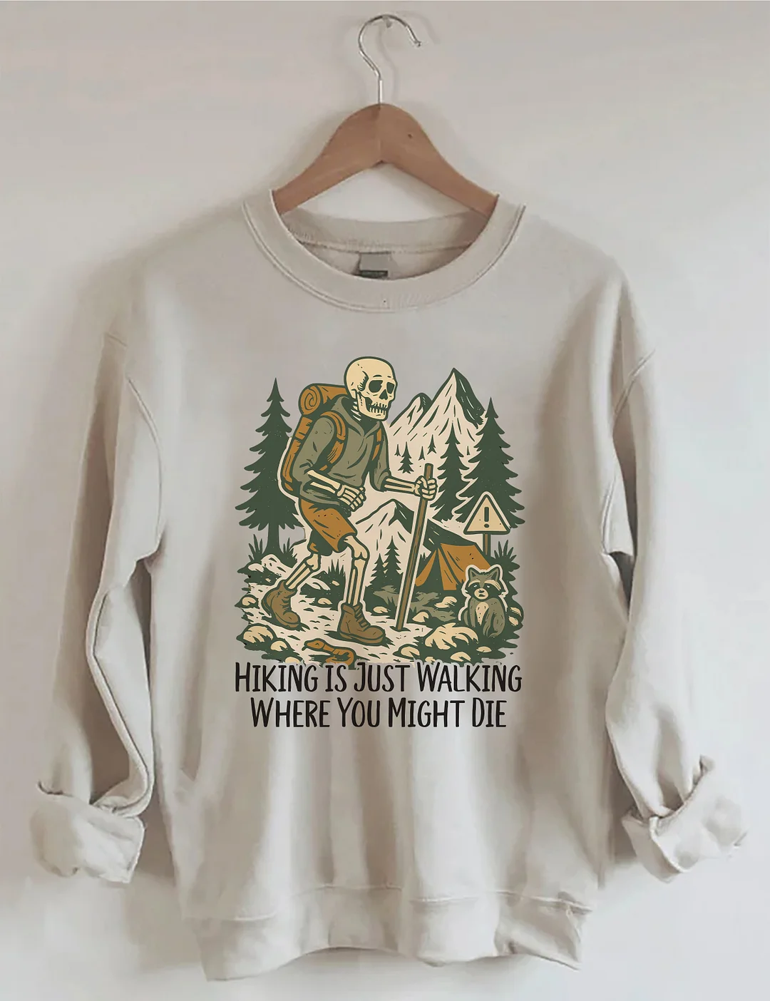 Hiking Is Just Walking Where You Might Die Sweatshirt