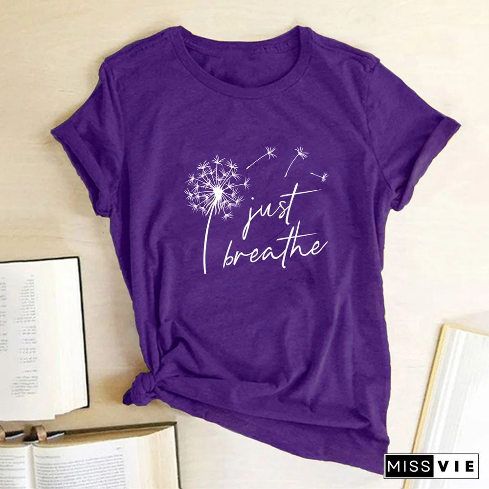 Dandelion Just Breathe Printed T-shirts Women Summer ShirtsFor Women Sleeve Graphic Tee Harajuku Crew Neck Camisetas Mujer