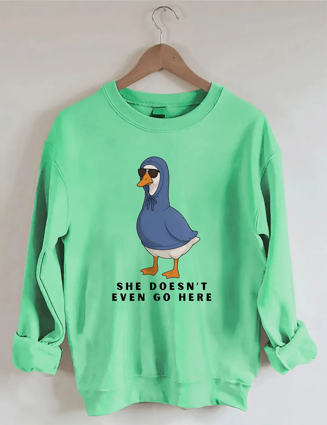 She Doesn't Even Go Here Funny Goose Sweatshirt