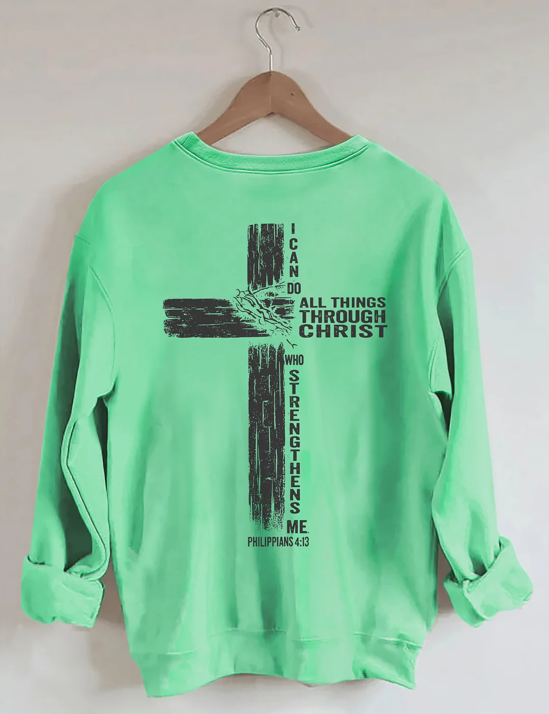 I Can Do All Things Through Christ Sweatshirt