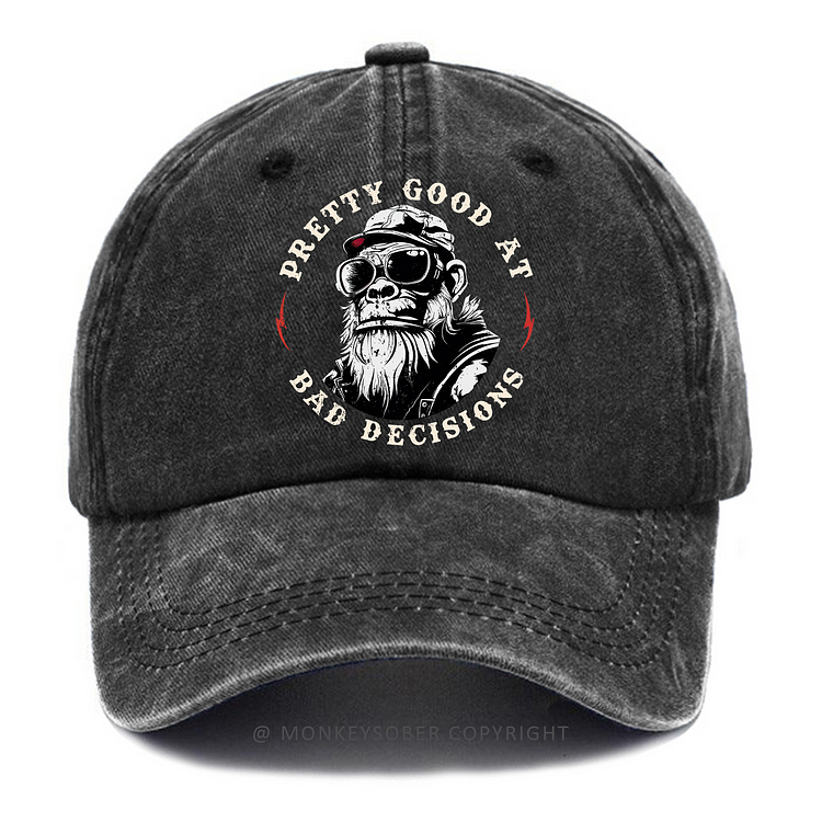 Pretty Good At Bad Decisions Washed Baseball Caps