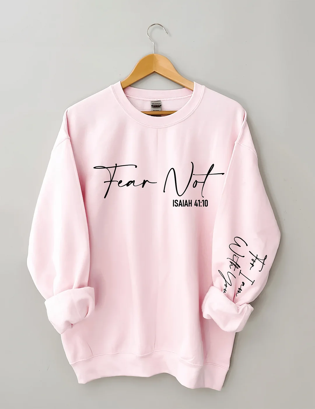 Fear Not Isaiah 41:10 Sweatshirt