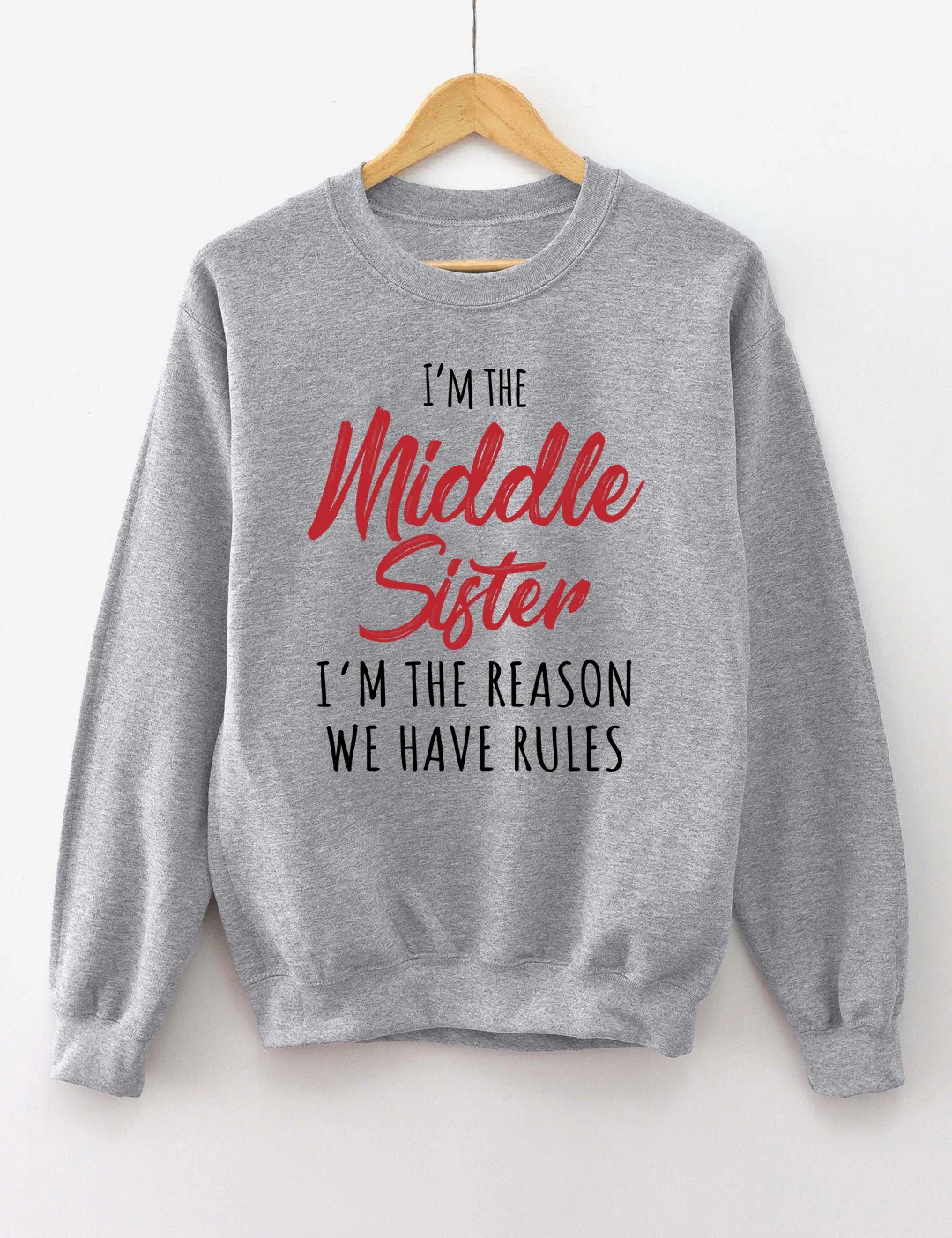 I'm The Middle Sister I'm The Reason We Have Rules Sweatshirt