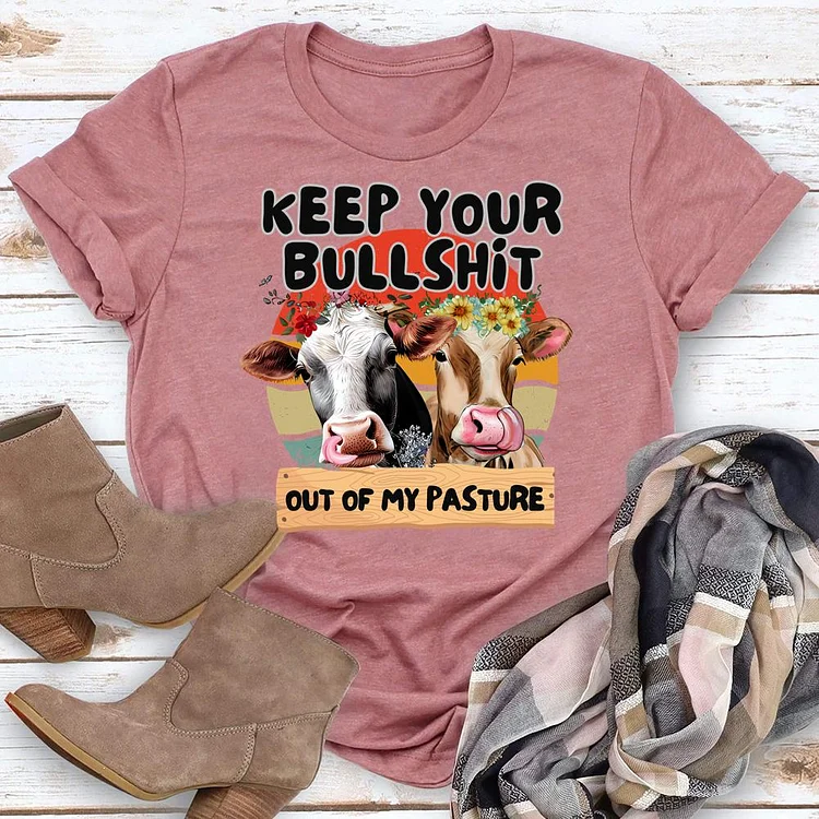 Keep Your Bullshit Out Of My Pasture Round Neck T-shirt-0019840