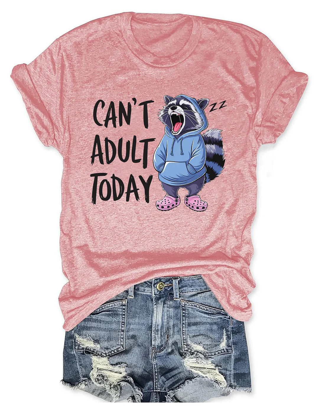  Can't Adult Today T-shirt