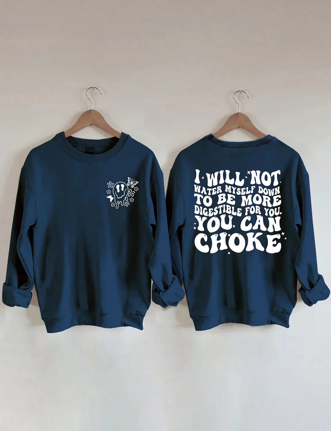 I Will Not Water Myself Down To Be More Digestible For You Sweatshirt