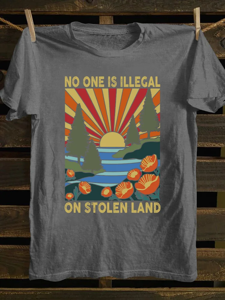 No One Is Illegal On Stolen Land T-shirt