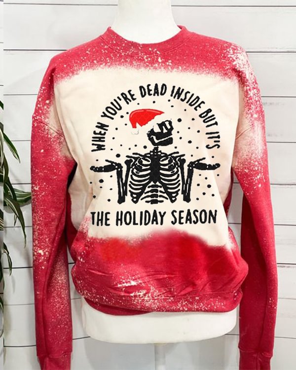 When You're Dead Inside But It's The Holiday Season Sweatshirt