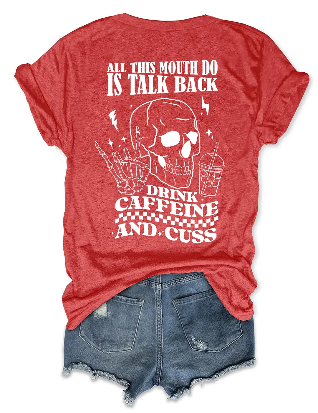 All This Mouth Do Is Talk Back Drink Caffein And Cuss T-Shirt