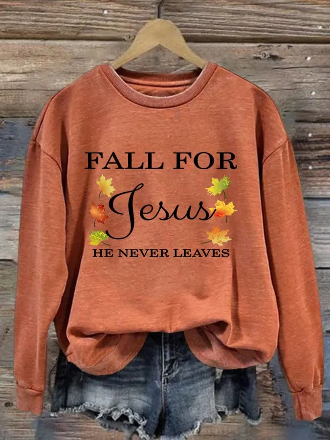 Women's Fall For Jesus He Never Leaves Sweatshirt 