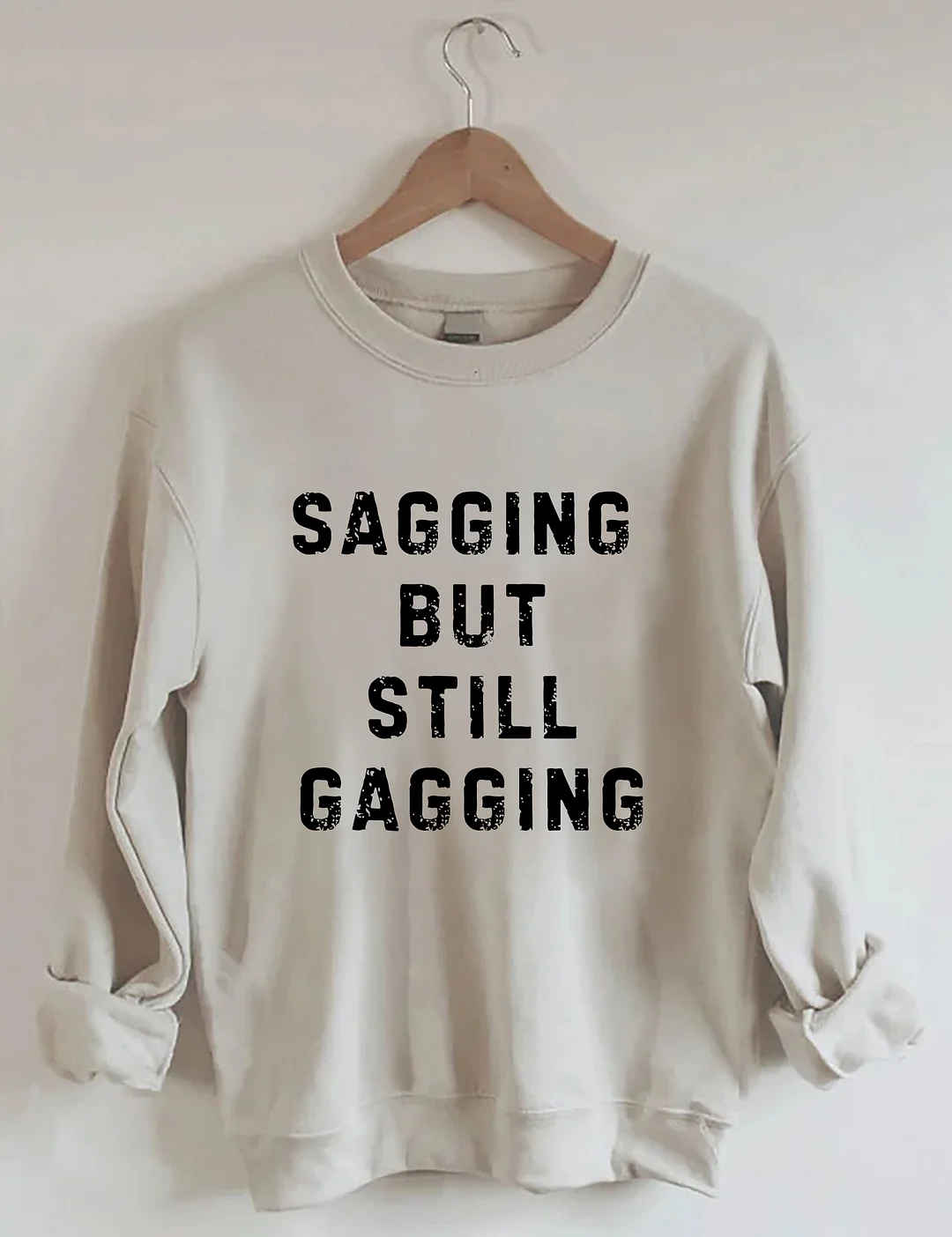 Sagging But Still Gagging Sweatshirt
