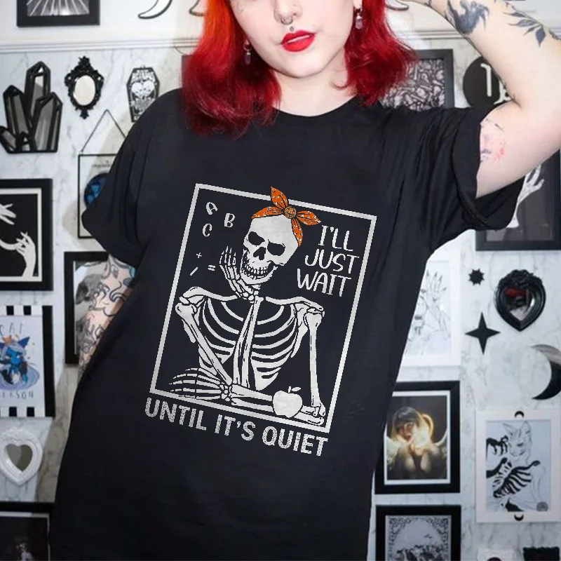 I'll Just Wait Until It's Quiet Skull Printed Women's T-shirt -  