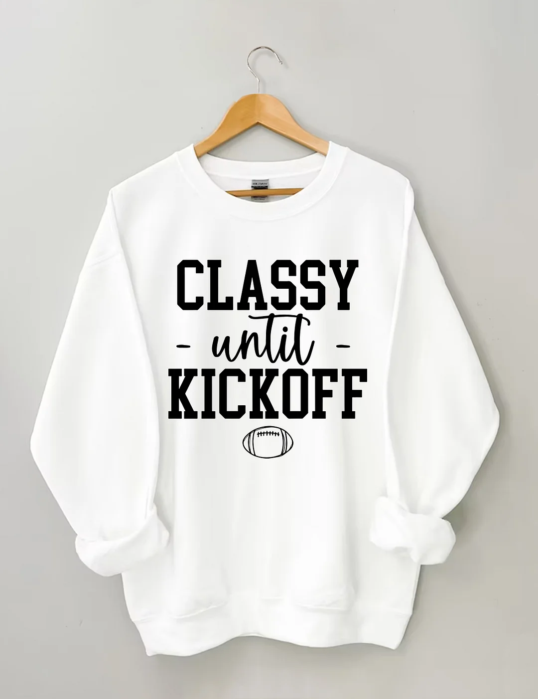 Classy Until Kickoff Sweatshirt